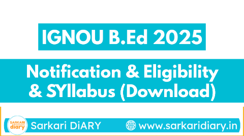 IGNOU B.Ed 2025 Notification, Eligibility, Syllabus and Exam Pattern