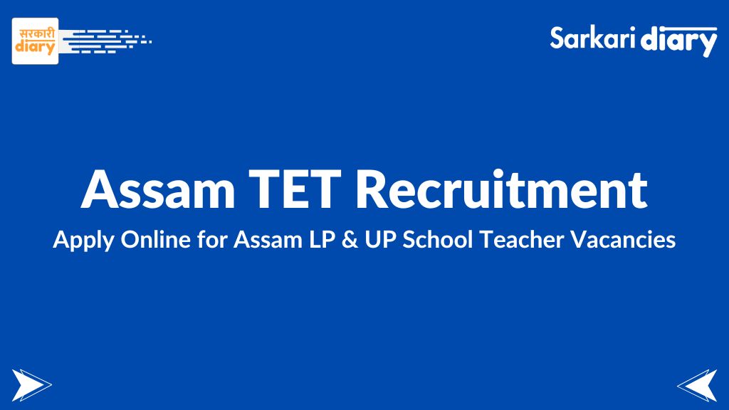 Assam TET Recruitment 2025: Apply Online for Assam LP & UP School Teacher Vacancies