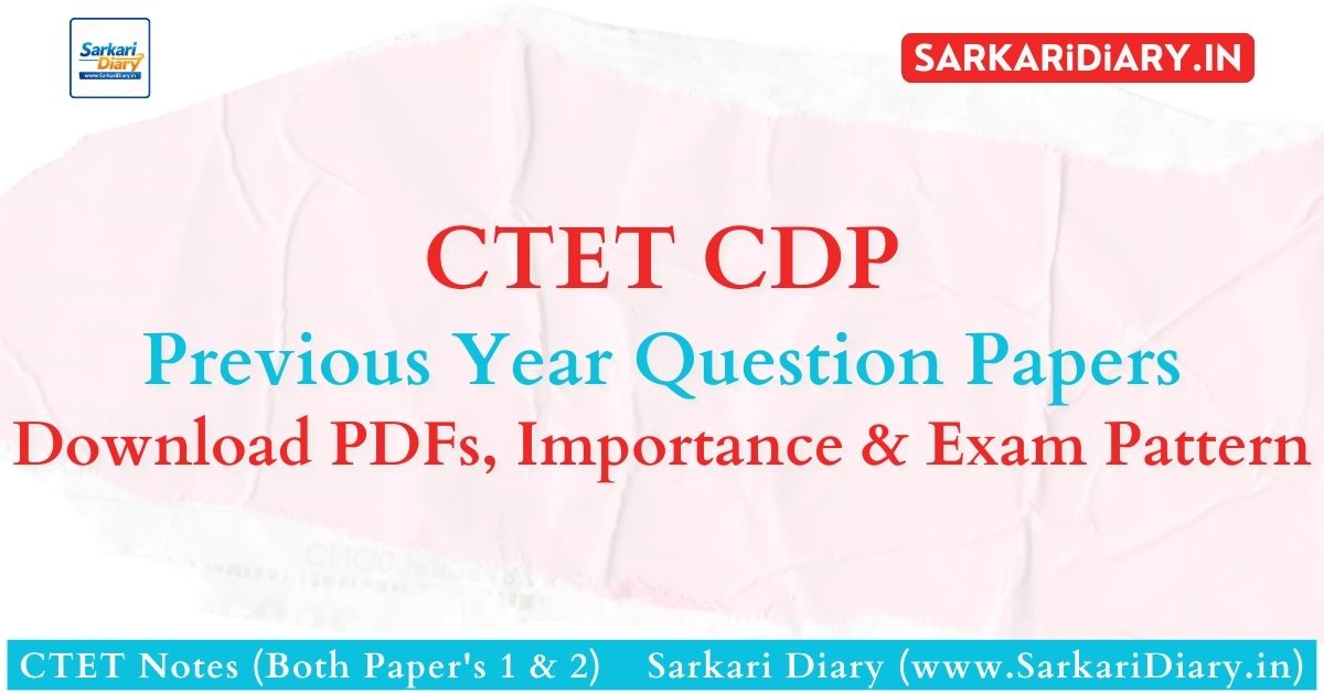 CTET CDP Previous Year Question Papers → Download PDFs, Importance & Exam Pattern
