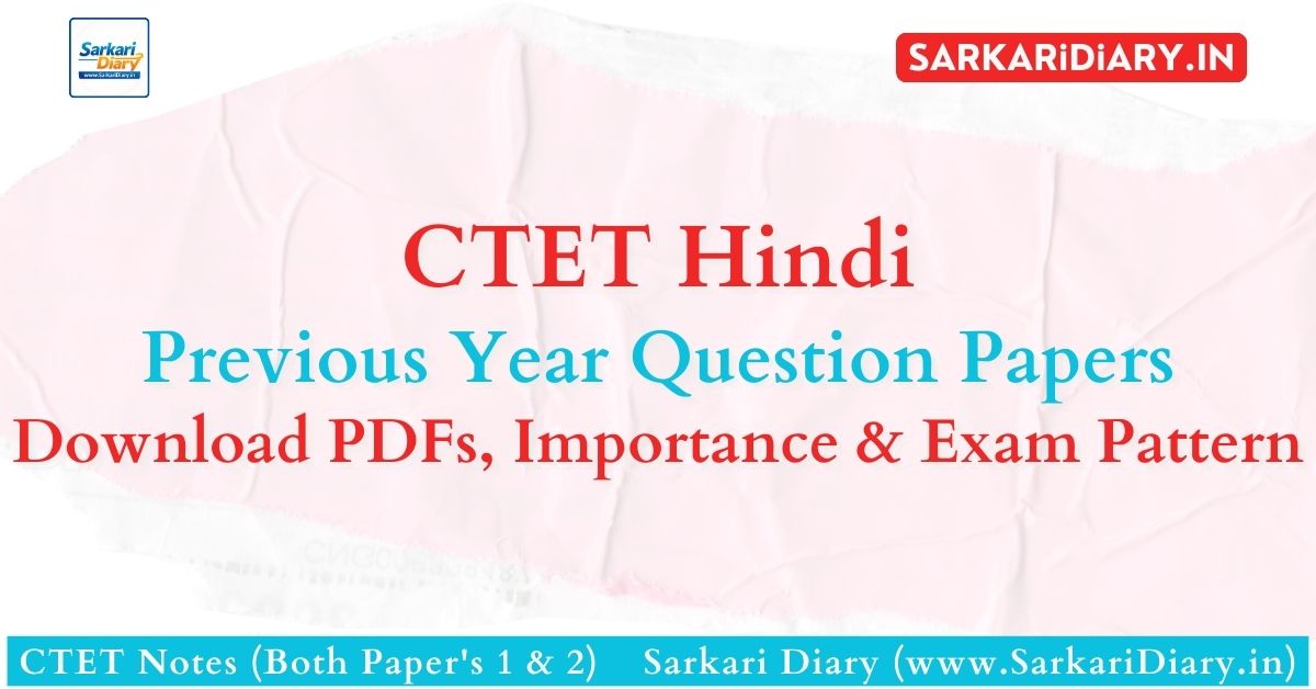 CTET Hindi Previous Year Question Papers → Download PDFs, Exam Pattern & Topics